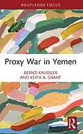 E-Book (pdf) Proxy War in Yemen von Bernd Kaussler, Keith A. Grant