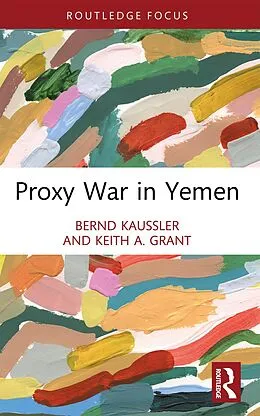 E-Book (pdf) Proxy War in Yemen von Bernd Kaussler, Keith A. Grant