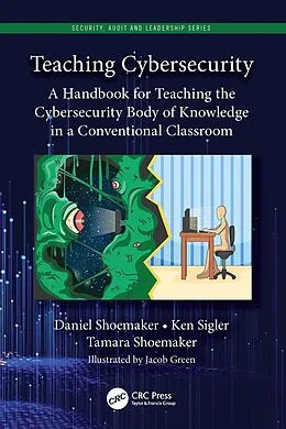 E-Book (epub) Teaching Cybersecurity von Daniel Shoemaker, Ken Sigler, Tamara Shoemaker