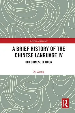 PDF A Brief History of the Chinese Language IV von Xi Xiang