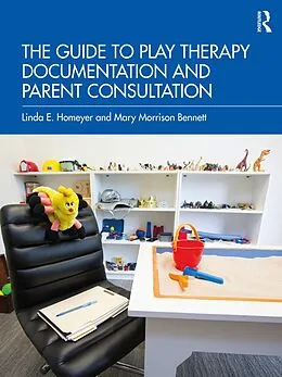 E-Book (pdf) The Guide to Play Therapy Documentation and Parent Consultation von Linda E. Homeyer, Mary Morrison Bennett