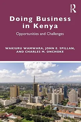 E-Book (epub) Doing Business in Kenya von Wakiuru Wamwara, John E Spillan, Charles M Onchoke