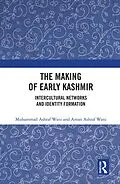 E-Book (pdf) The Making of Early Kashmir von Muhammad Ashraf Wani, Aman Ashraf Wani