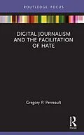 E-Book (pdf) Digital Journalism and the Facilitation of Hate von Gregory P. Perreault