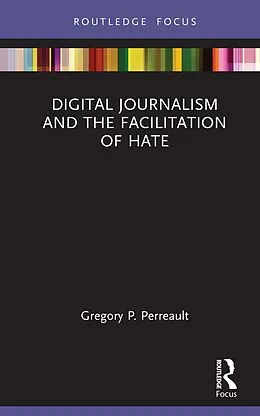 E-Book (epub) Digital Journalism and the Facilitation of Hate von Gregory P. Perreault