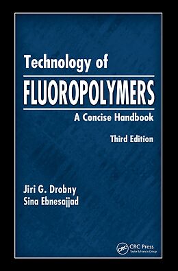 eBook (pdf) Technology of Fluoropolymers de Jiri G. Drobny, Sina Ebnesajjad