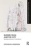 E-Book (epub) Sverre Fehn and the City: Rethinking Architecture's Urban Premises von Stephen M. Anderson