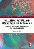E-Book (epub) Wellbeing, Nature, and Moral Values in Economics von Heinz Welsch