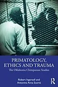 E-Book (epub) Primatology, Ethics and Trauma von Robert Ingersoll, Antonina Anna Scarnà