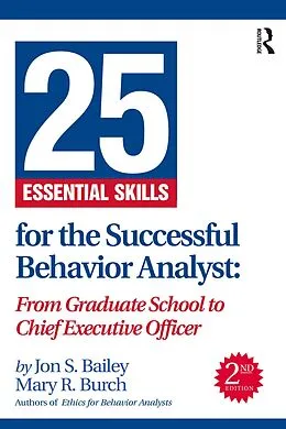 E-Book (epub) 25 Essential Skills for the Successful Behavior Analyst von Jon Bailey, Mary Burch