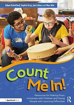 E-Book (pdf) Count Me In!: Resources for Making Music Inclusively with Children and Young People with Learning Difficulties von Adam Ockelford, Sophie Gray, Jon Cohen