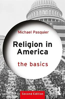 E-Book (pdf) Religion in America: The Basics von Michael Pasquier