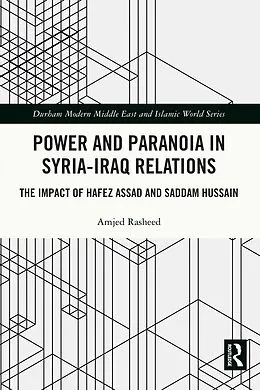 E-Book (epub) Power and Paranoia in Syria-Iraq Relations von Amjed Rasheed