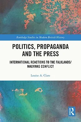 E-Book (pdf) Politics, Propaganda and the Press von Louise A. Clare