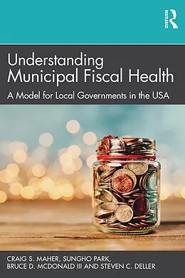ePUB Understanding Municipal Fiscal Health von Craig S. Maher, Sungho Park, Bruce D. McDonald III