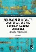 E-Book (pdf) Alternative Spirituality, Counterculture, and European Rainbow Gatherings von Katri Ratia