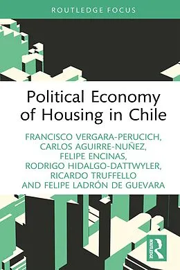 E-Book (epub) Political Economy of Housing in Chile von Francisco Vergara-Perucich, Carlos Aguirre-Nuñez, Felipe Encinas