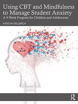 PDF Using CBT and Mindfulness to Manage Student Anxiety von Katelyn Oellerich