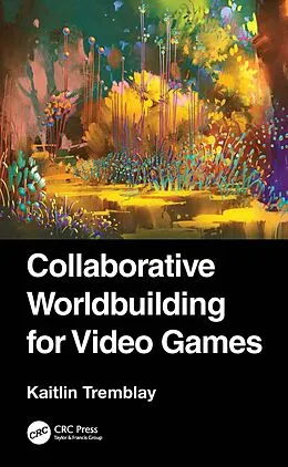 E-Book (epub) Collaborative Worldbuilding for Video Games von Kaitlin Tremblay