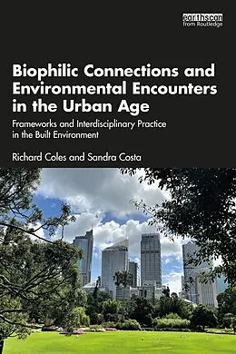 E-Book (pdf) Biophilic Connections and Environmental Encounters in the Urban Age von Richard Coles, Sandra Costa