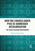 E-Book (pdf) How the Church Under Pius XII Addressed Decolonization von Marialuisa Lucia Sergio