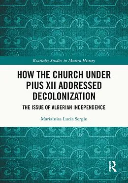 E-Book (epub) How the Church Under Pius XII Addressed Decolonization von Marialuisa Lucia Sergio