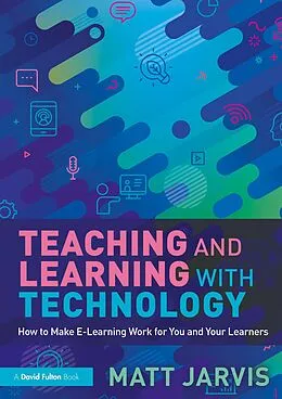 E-Book (epub) Teaching and Learning with Technology von Matt Jarvis