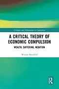 E-Book (pdf) A Critical Theory of Economic Compulsion von Werner Bonefeld
