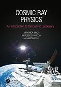 E-Book (pdf) Cosmic Ray Physics von Veronica Bindi, Mercedes Paniccia, Martin Pohl