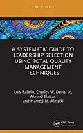 E-Book (epub) A Systematic Guide to Leadership Selection Using Total Quality Management Techniques von Luis Rabelo, Charles W. Davis Jr., Ahmed Elattar