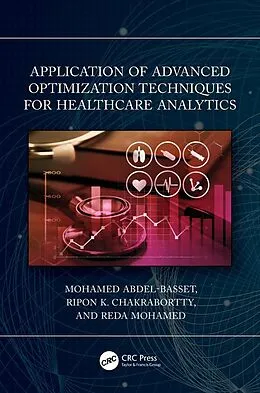 E-Book (epub) Application of Advanced Optimization Techniques for Healthcare Analytics von Mohamed Abdel-Basset, Ripon K. Chakrabortty, Reda Mohamed