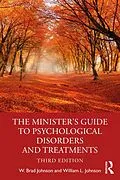 E-Book (epub) The Minister's Guide to Psychological Disorders and Treatments von W. Brad Johnson, William L. Johnson