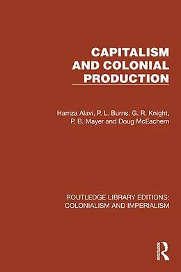 E-Book (epub) Capitalism and Colonial Production von Hamza Alavi, P. L. Burns, G. R. Knight