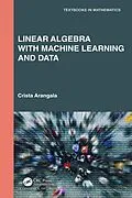 E-Book (pdf) Linear Algebra With Machine Learning and Data von Crista Arangala