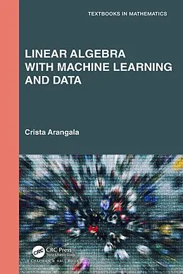 E-Book (pdf) Linear Algebra With Machine Learning and Data von Crista Arangala