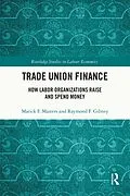 E-Book (pdf) Trade Union Finance von Marick F. Masters, Raymond Gibney
