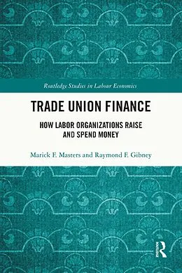 E-Book (pdf) Trade Union Finance von Marick F. Masters, Raymond Gibney