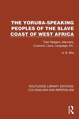 E-Book (pdf) The Yoruba-Speaking Peoples of the Slave Coast of West Africa von A. B. Ellis