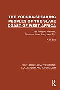 E-Book (epub) The Yoruba-Speaking Peoples of the Slave Coast of West Africa von A. B. Ellis