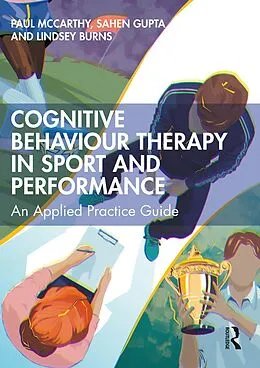 E-Book (epub) Cognitive Behaviour Therapy in Sport and Performance von Paul Mccarthy, Sahen Gupta, Lindsey Burns