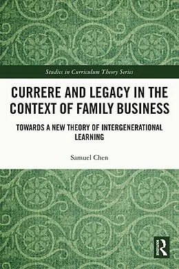 E-Book (pdf) Currere and Legacy in the Context of Family Business von Samuel Chen