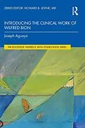 E-Book (pdf) Introducing the Clinical Work of Wilfred Bion von Joseph Aguayo
