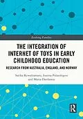 E-Book (epub) The Integration of Internet of Toys in Early Childhood Education von Sarika Kewalramani, Ioanna Palaiologou, Maria Dardanou