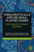 E-Book (epub) Therapeutically Applied Role-Playing Games von Elizabeth D. Kilmer, Adam D. Davis, Jared N. Kilmer