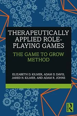 E-Book (epub) Therapeutically Applied Role-Playing Games von Elizabeth D. Kilmer, Adam D. Davis, Jared N. Kilmer