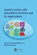 E-Book (pdf) Liquid Crystals with Nano/Micro Particles and Their Applications von Jayeeta Chattopadhyay, Rohit Srivastava