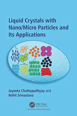 E-Book (pdf) Liquid Crystals with Nano/Micro Particles and Their Applications von Jayeeta Chattopadhyay, Rohit Srivastava
