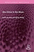 E-Book (pdf) Sex Crime in the News von Keith Soothill, Sylvia Walby