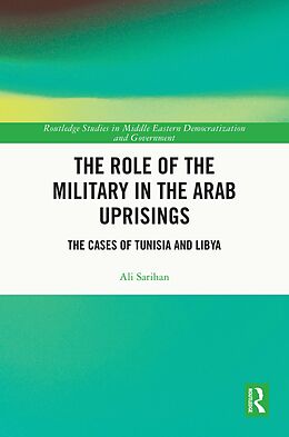 eBook (pdf) The Role of the Military in the Arab Uprisings de Ali Sarihan