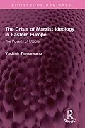 E-Book (pdf) The Crisis of Marxist Ideology in Eastern Europe von Vladimir Tismaneanu